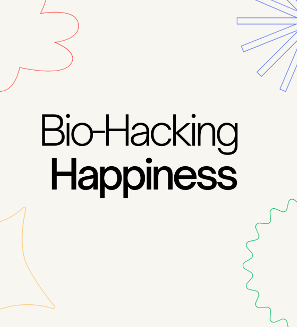 Bio-Hacking Happiness